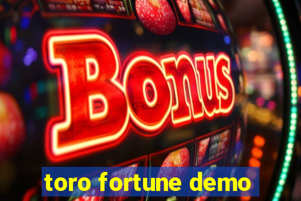 toro fortune demo